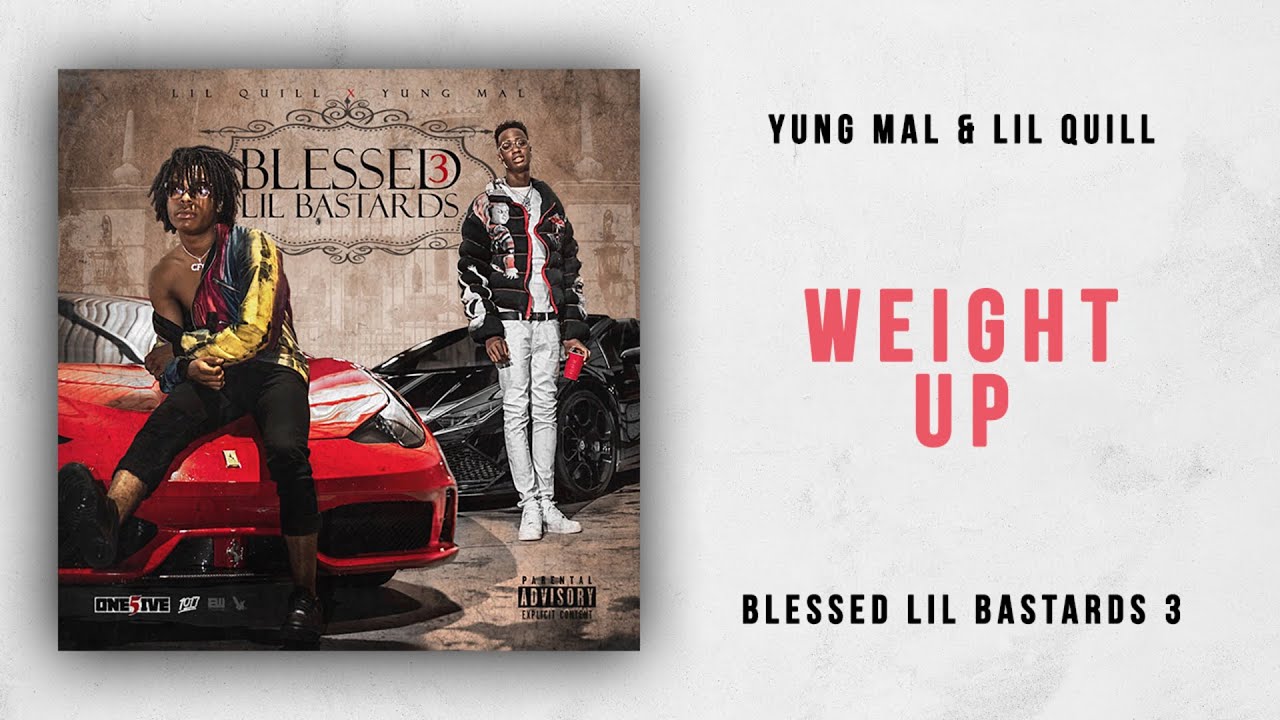 Yung Mal & Lil Quill - Weight Up (Blessed Lil Bastards 3)