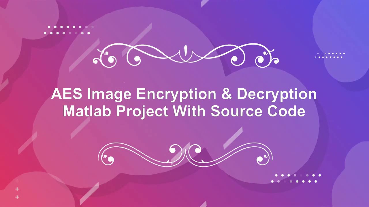 Secure Your Images with AES Encryption & Decryption in MATLAB π | Full Source Code Included