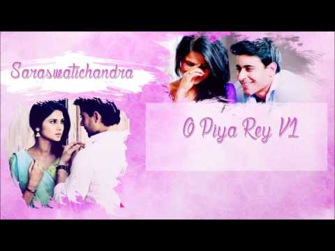 SaraswatiChandra - O Piya Rey V1 🎶