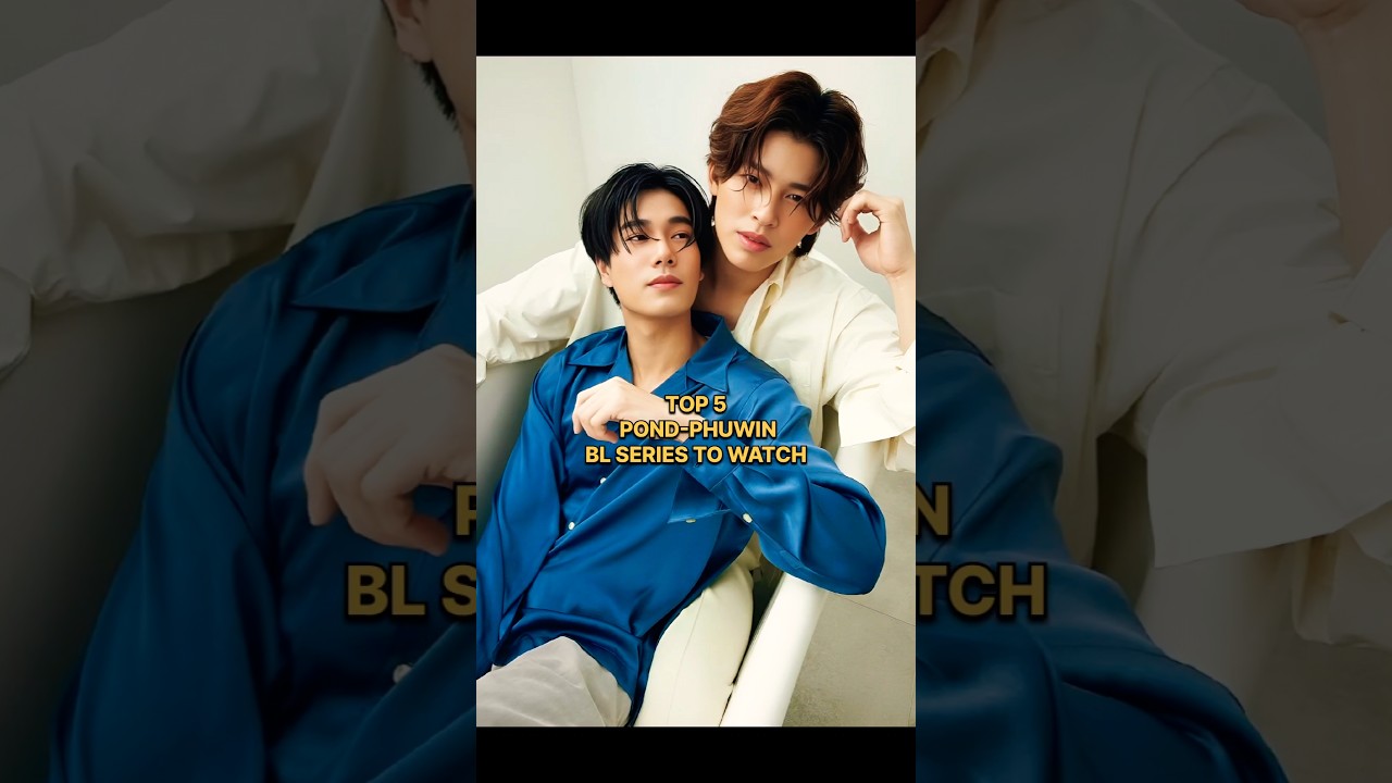 Top 5 pond phuwin bl series to watch #bl #thaibl #thaiblseries #bldrama #blshorts #pondphuwin #drama
