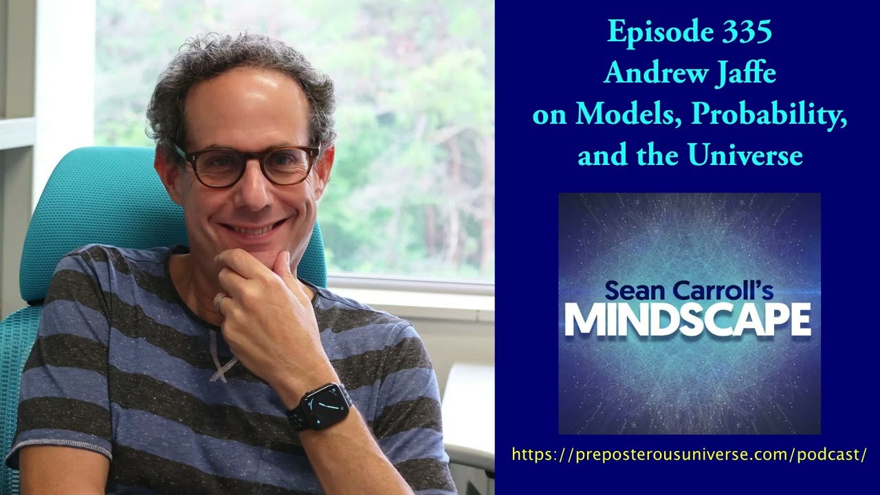 Mindscape 335 | Andrew Jaffe on Models & the Universe 🌌