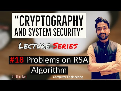 Lecture 18 | Problems on RSA Algorithm | Cryptography and System Security | Sridhar Iyer