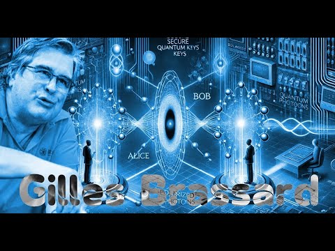 Gilles Brassard: Father of Quantum Cryptography