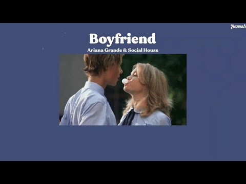 Ariana Grande & Social House - Boyfriend 🎶