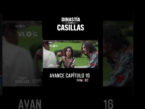 Dinastia Casillas - Avance Capitulo 16