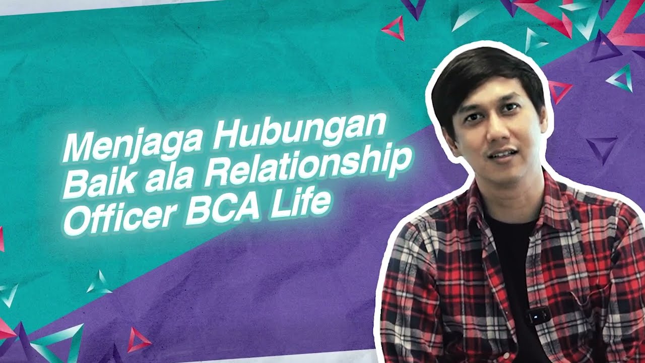 Tips Jaga Hubungan Baik dengan Nasabah dari Relationship Officer BCA Life 💼