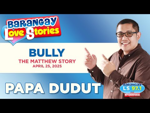 BULLY - MATTHEW | Papa Dudut | Barangay Love Stories