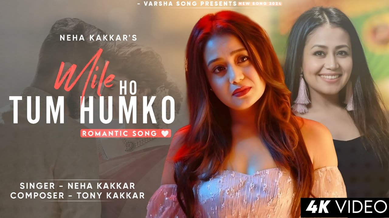 Mile Ho Tum Humko – Heartfelt Love Song by Neha Kakkar 🎶