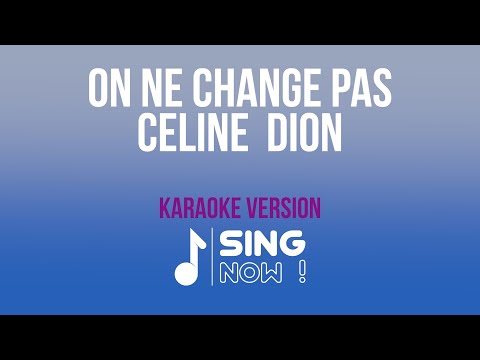 CELINE DION - ON NE CHANGE PAS ( KARAOKE VERSION )