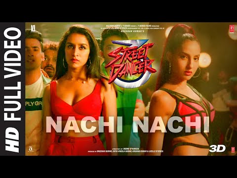 FULL SONG: Nachi Nachi | Street Dancer 3D | Varun D,Shraddha K,Nora F| Neeti M,Dhvani B,Millind G