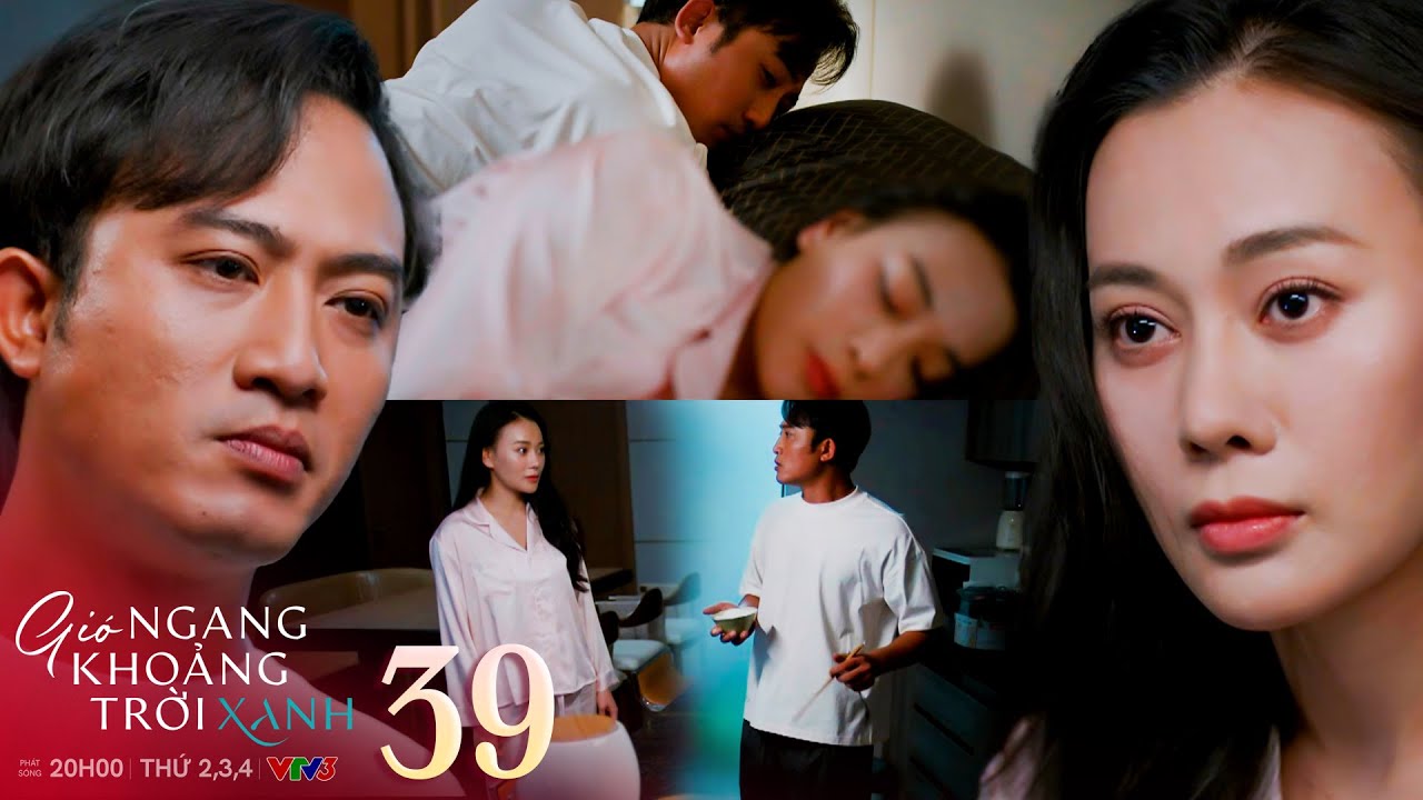Gió Ngang Khoảng Trời Xanh Tập 39 | Đăng Lo Lắng Khi Bị Vợ Hỏi Về Cảm Nhận Với Linh