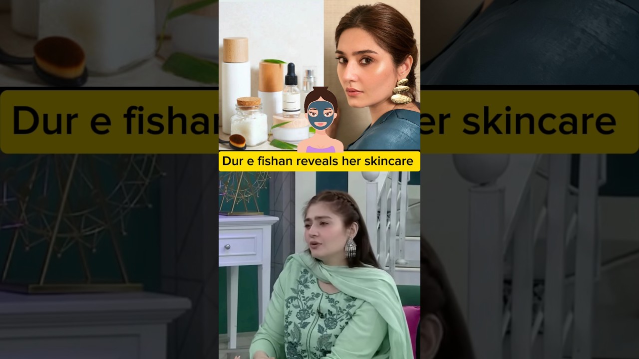 Dur-e Fishan Saleem Shares Skincare Routine 💆