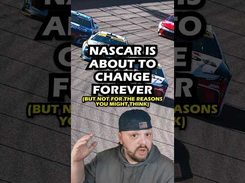 NASCAR Is About To Change Forever