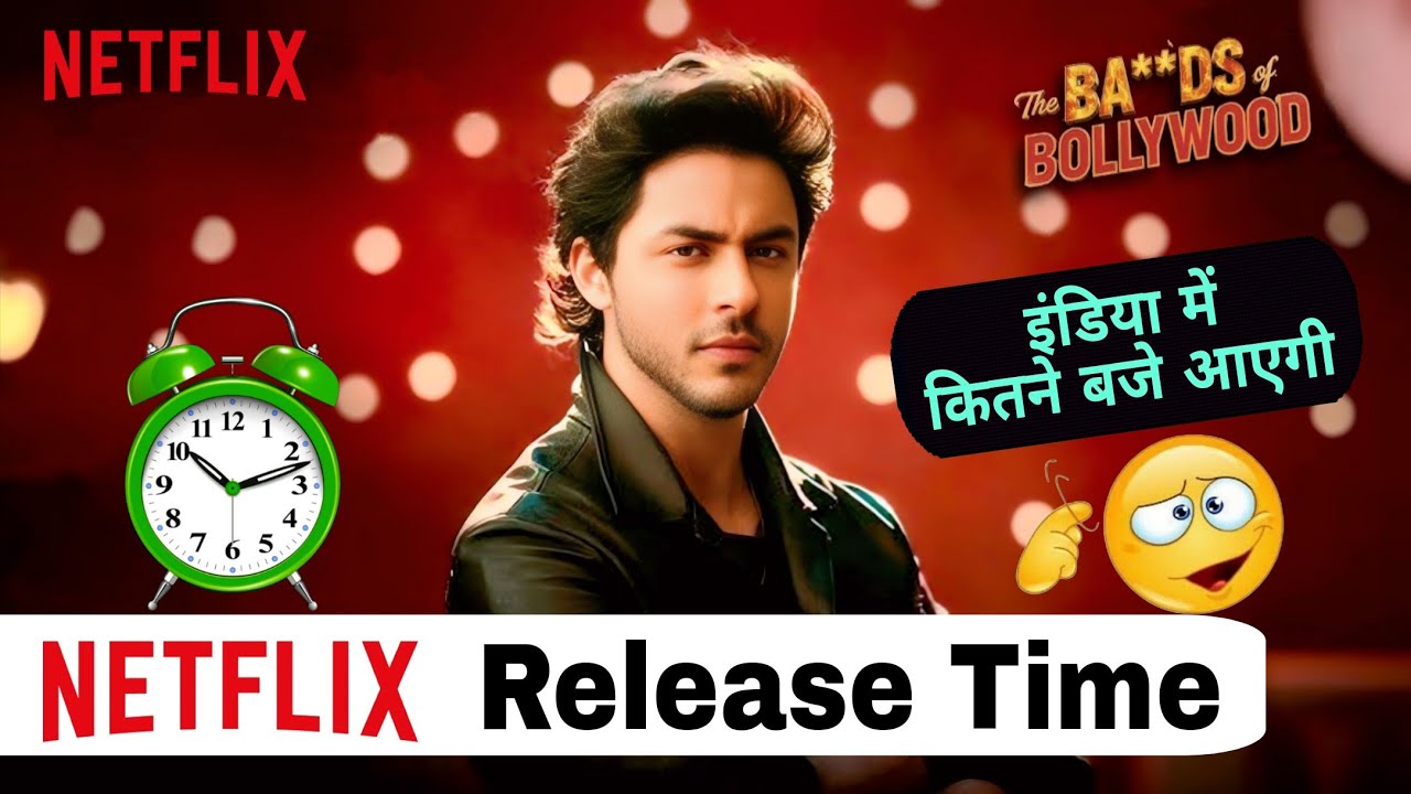 The Ba***ds of Bollywood: Netflix Release Date & Time 🎬