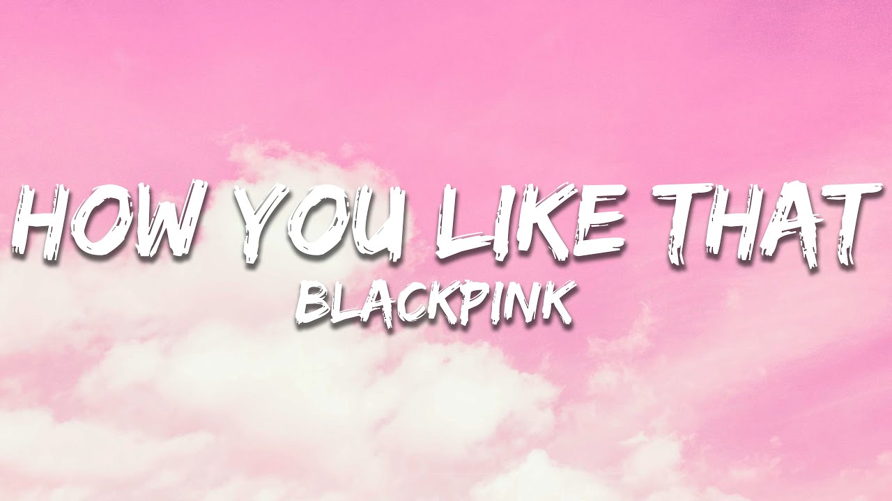 BLACKPINK - How You Like That 🎶 Lyrics & Download Link