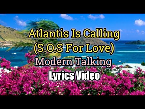Atlantis Is Calling (S.O.S For Love) - Modern Talking 🎶