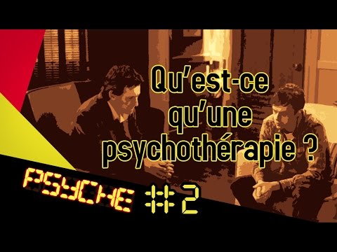 Qu'est-ce qu'une psychothérapie ? - PSYCHE #2