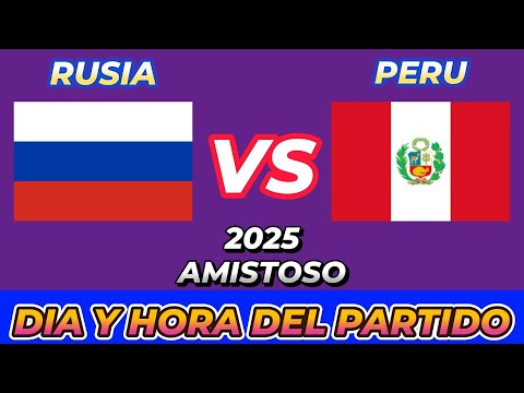 RUSIA VS PERÚ CUANDO JUEGAN FECHA HORARIO DÍA Y HORA EN VARIOS PAÍSES