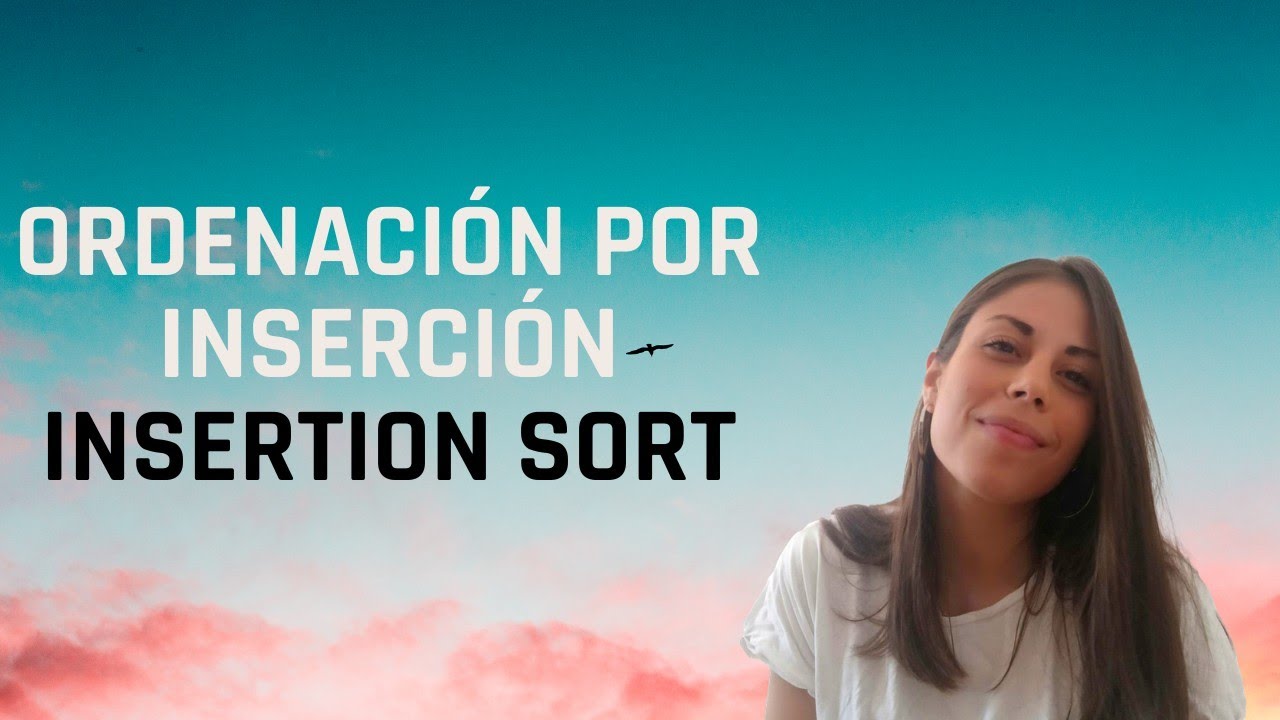Insertion Sort - Algoritmo de ordenación por inserción - Java