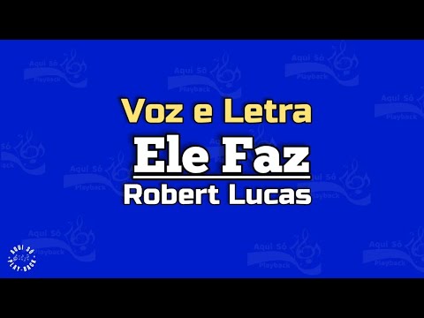 ELE FAZ - Robert Lucas (Letra)