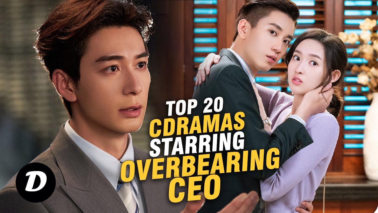 Top 20 Chinese Dramas Featuring Overbearing CEOs That Will Melt Your Heart ❤️