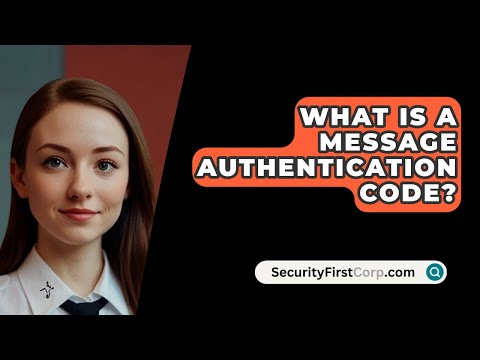 What Is A Message Authentication Code? - SecurityFirstCorp.com