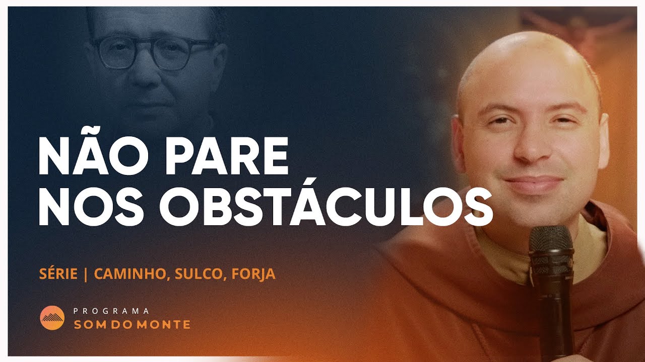 Não Pare nos Obstáculos | Caminho, Sulco e Forja #68