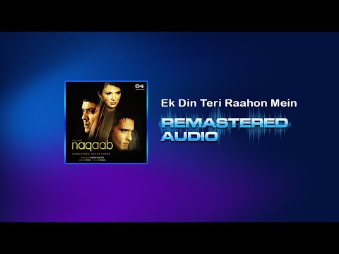 Ek Din Teri Raahon Mein - Naqaab - Javed Ali - Pritam - REMASTERED AUDIO