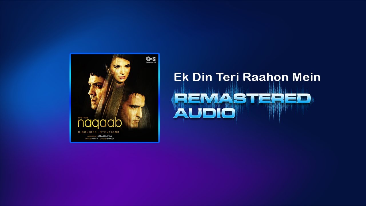 Ek Din Teri Raahon Mein β Naqaab | Javed Ali & Pritam (Remastered Audio) πΆ