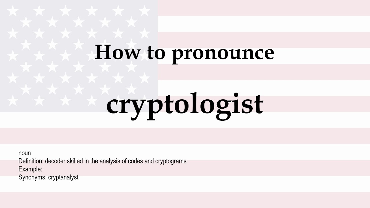 How to Pronounce 'Cryptologist' & Its Meaning π