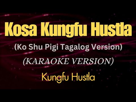 Kosa Kungfu Hustla Karaoke (Tagalog Version) π€