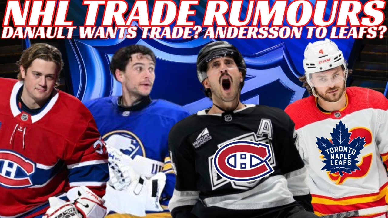 NHL Trade Rumours - Leafs, Flames, Habs, Sabres, Danault Wants Trade? Montembeault to AHL