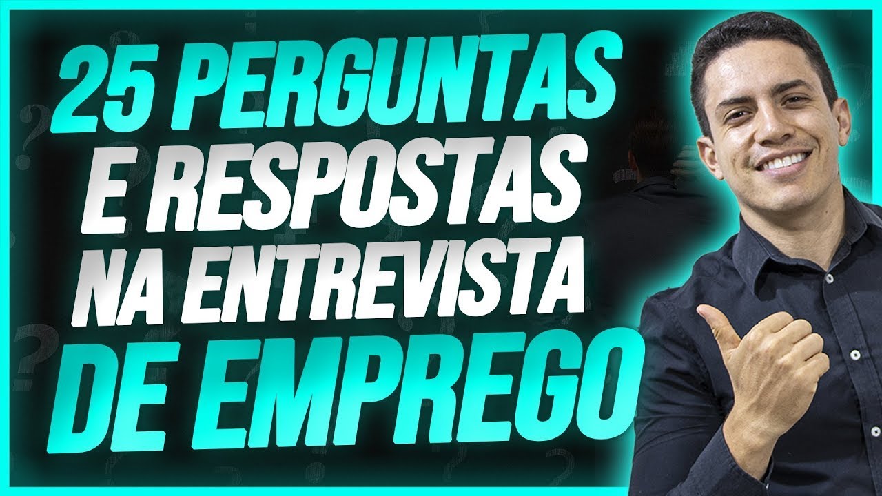ENTREVISTA DE EMPREGO   25 PERGUNTAS E RESPOSTAS NA ENTREVISTA DE EMPREGO