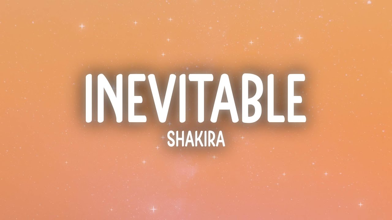 Shakira - Inevitable (Lyrics)