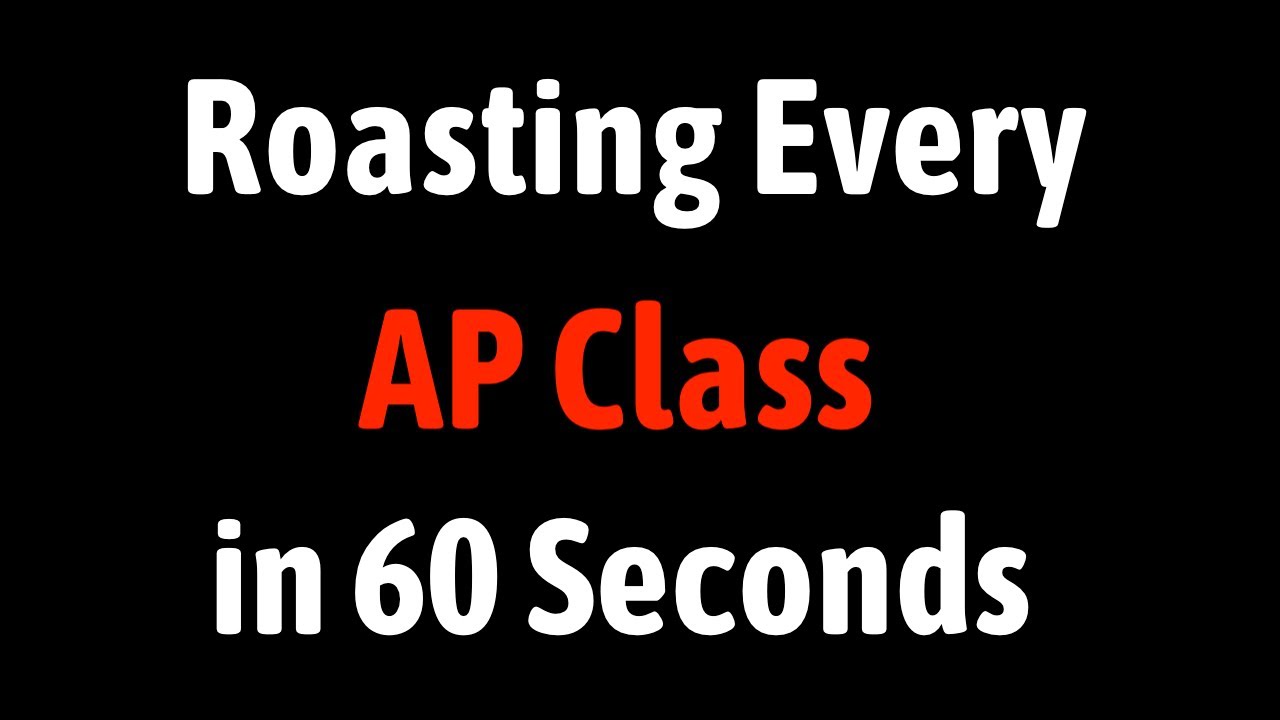 Roasting All AP Classes in 60 Seconds 🎓