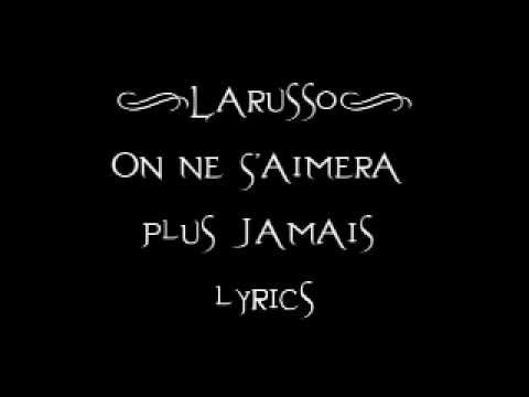 Larusso - On Ne S'Aimera Plus Jamais Lyrics ๐ถ