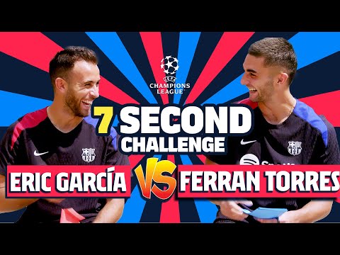 ⏱️ FERRAN TORRES vs ERIC GARCÍA | 7 SECOND CHALLENGE (UEFA CHAMPIONS LEAGUE SPECIAL)