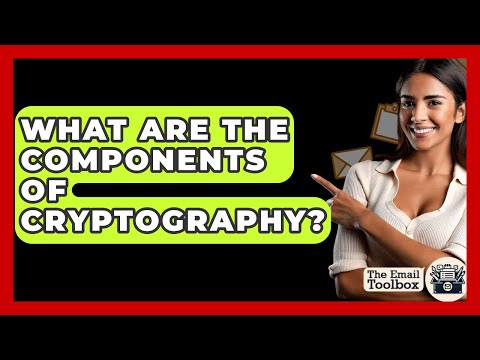 What Are The Components Of Cryptography? - TheEmailToolbox.com