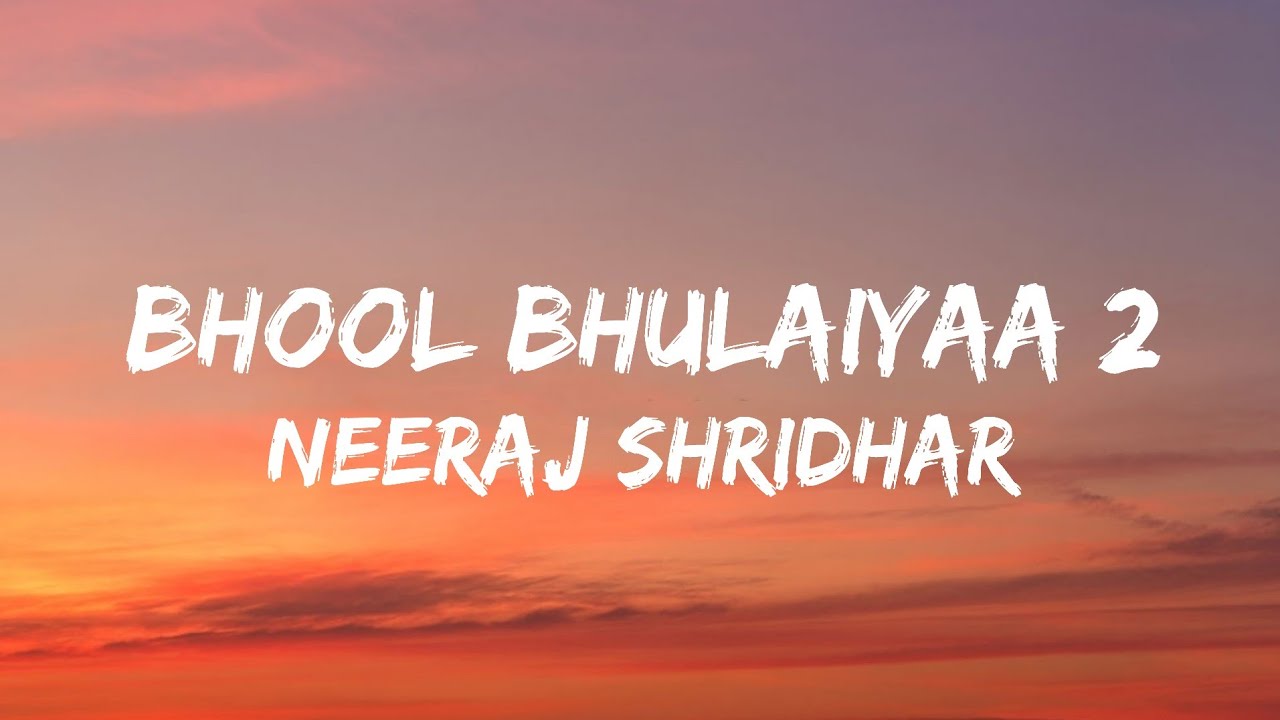 Bhool Bhulaiyaa 2 Title Track Lyrics 🎶 - Neeraj Shridhar, Kartik Aaryan & More