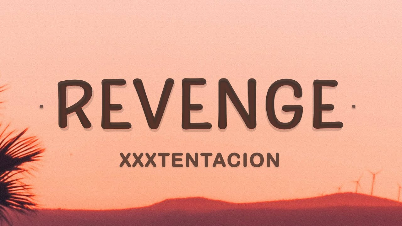 XXXTENTACION - Revenge Lyrics 🎶
