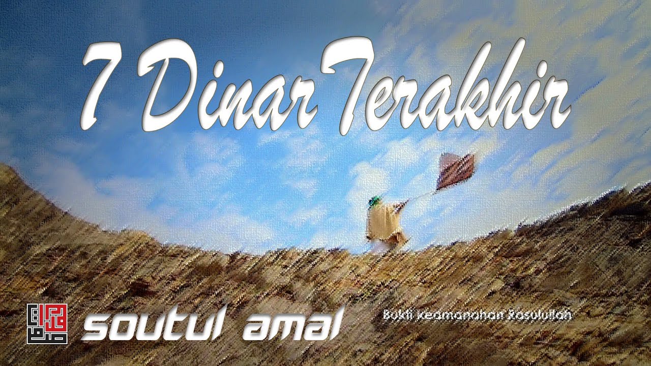 Soutul Amal - Tujuh Dinar Terakhir (Official MV)