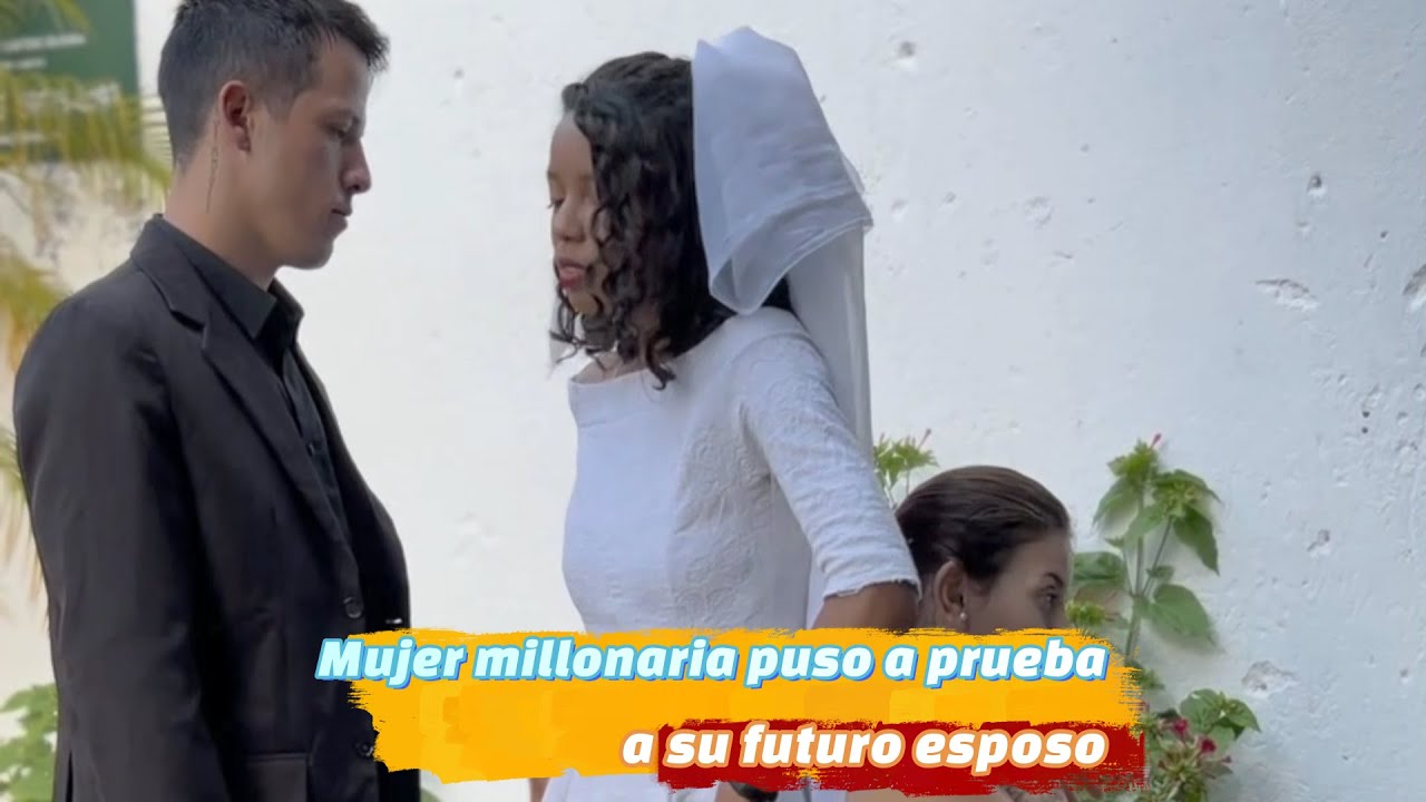 Mujer Millonaria Pone a Prueba a Su Futuro Esposo 💍
