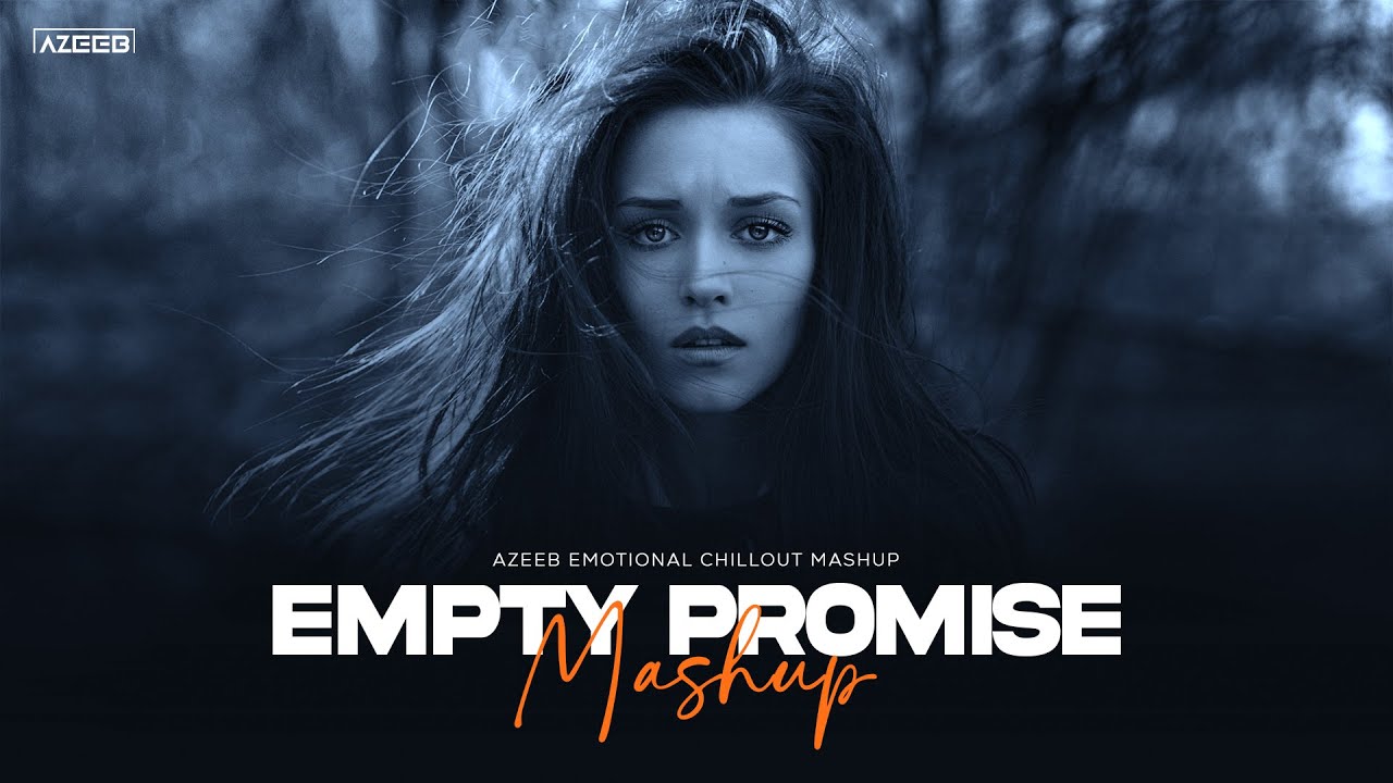 Empty Promise Mashup 2025 - AZEEB | Woh Mulaqat | Jaane Kyun | Samandar Sharaab | Emotional Chillout