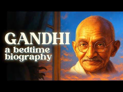 How Gandhi Changed the World Forever | A Bedtime History Documentary