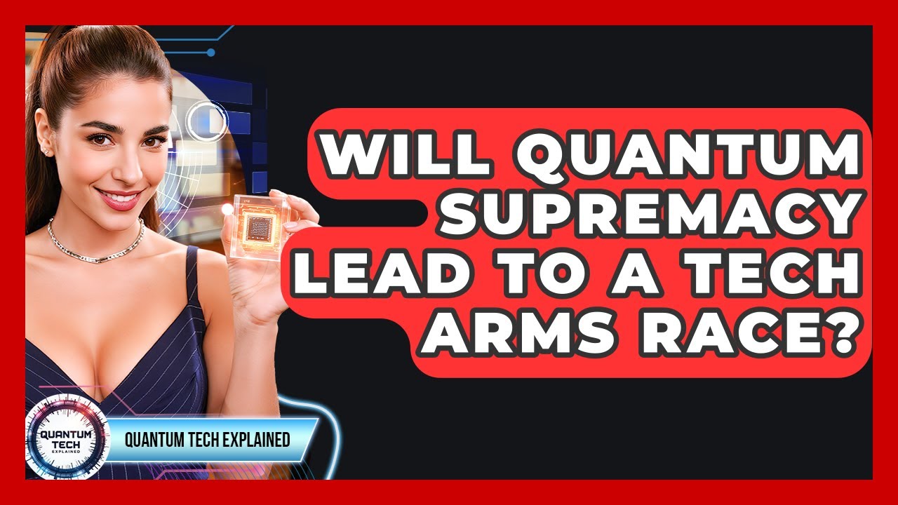Will Quantum Supremacy Trigger a Technological Arms Race? - Quantum Tech Explained