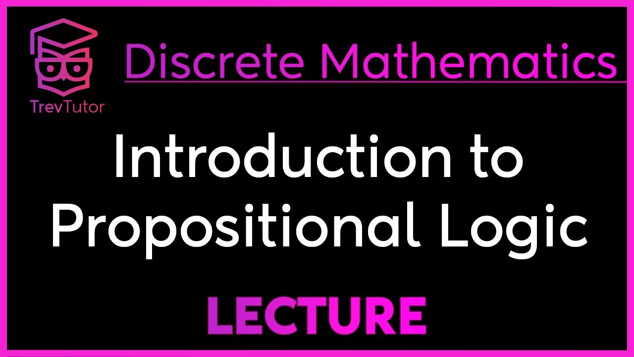 Introduction to Propositional Logic in Discrete Mathematics
