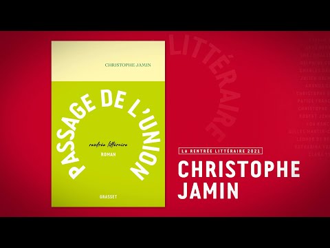 Rentrée littéraire Grasset 2021 : Christophe Jamin - Passage de l'Union