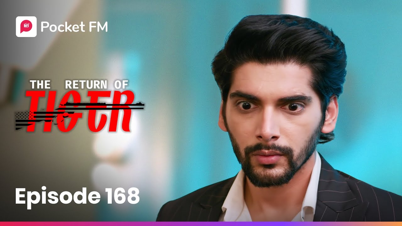 Episode 168 | The Return of Tiger 🐅 – Exciting New Chapter on Pocket FM
