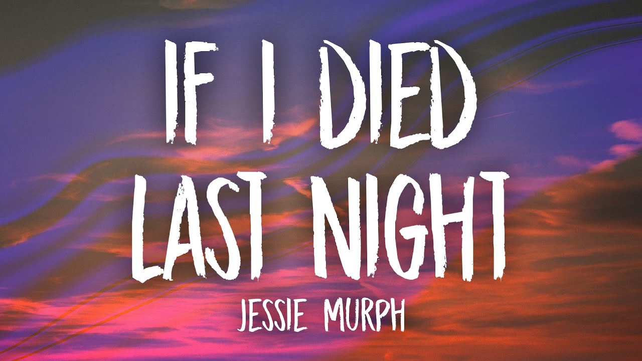 Jessie Murph - If I Died Last Night (Lyrics) 🎶