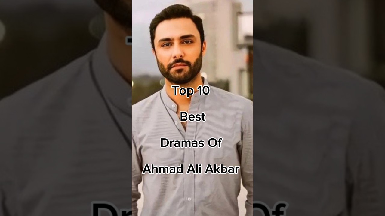 Top 10 Ahmad Ali Akbar Dramas 🎬